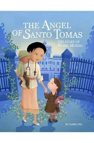 The Angel of Santo Tomas: The Story of Fe del Mundo