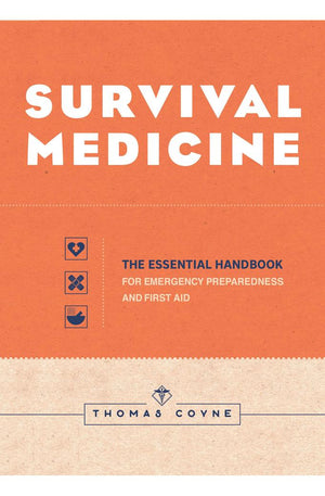 Survival Medicine: The Essential Handbook for Emergency Preparedness and First Aid