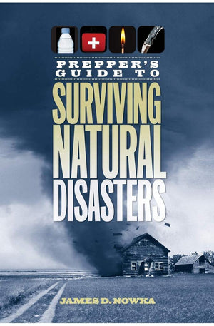 Prepper's Guide to Surviving Natural Disasters: How to Prepare for Real-World Emergencies