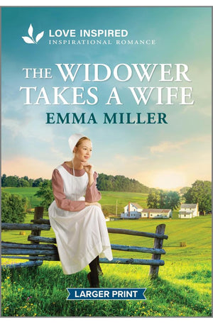 The Widower Takes a Wife: An Uplifting Inspirational Romance (Seven Amish Sisters, 6)