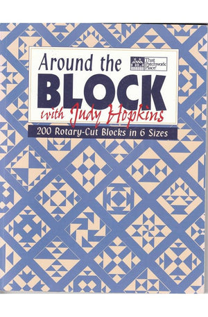 Around the Block with Judy Hopkins: 200 Rotary-Cut Blocks in 6 Sizes