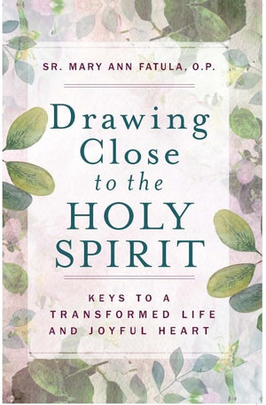 Drawing Close to the Holy Spirit: Keys to a Transformed Life and Joyful Heart