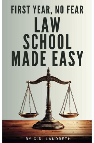 First Year, No Fear: Law School Made Easy