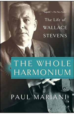 The Whole Harmonium: The Life of Wallace Stevens