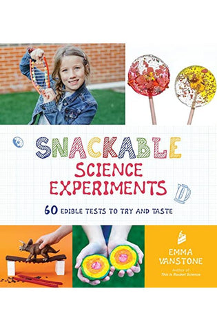 Image of Snackable Science Experiments: 60 Edible Tests to Try and Taste