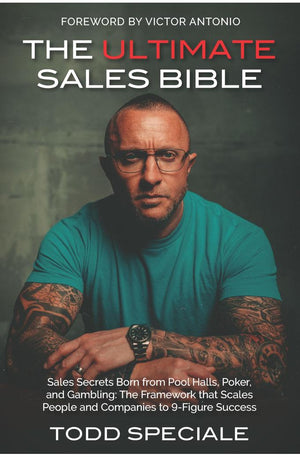 The Ultimate Sales Bible: Sales Secrets Born from Pool Halls, Poker,and Gambling: The Framework that Scales People and Companies to 9-Figure Success