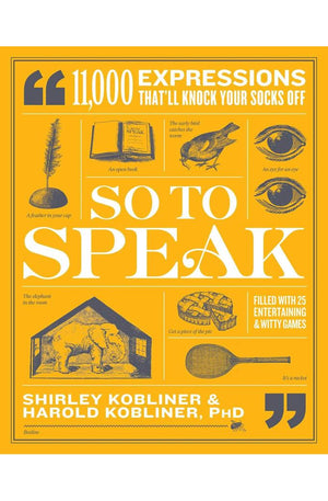 So to Speak: 11,000 Expressions That'll Knock Your Socks Off