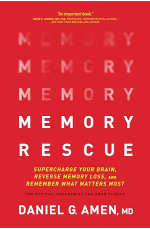 Memory Rescue: Supercharge Your Brain, Reverse Memory Loss, and Remember What Matters Most