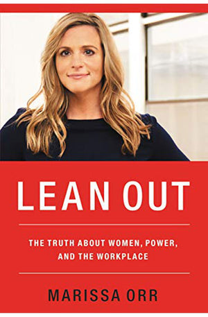 Lean Out: The Truth About Women, Power, and the Workplace