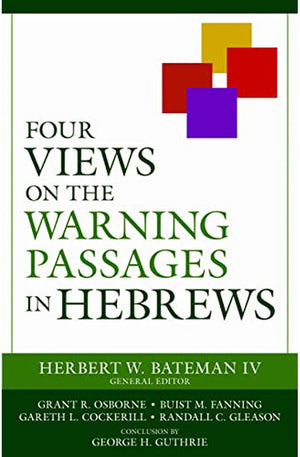 Four Views on the Warning Passages in Hebrews