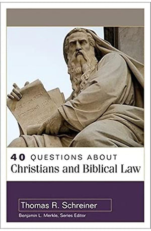 40 Questions About Christians and Biblical Law (40 Questions Series)