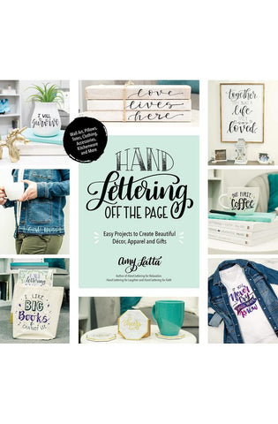 Image of Hand Lettering Off the Page: Easy Projects to Create Beautiful Décor, Apparel and Gifts