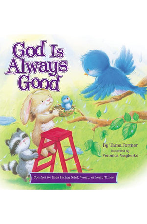 God Is Always Good: Comfort for Kids Facing Grief, Fear, or Change