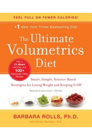 The Ultimate Volumetrics Diet: Smart, Simple, Science-Based Strategies for Losing Weight and Keeping It Off