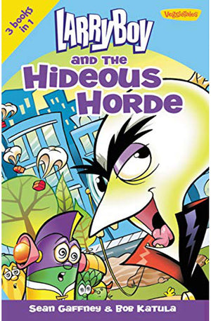 LarryBoy and the Hideous Horde (Big Idea Books / LarryBoy)
