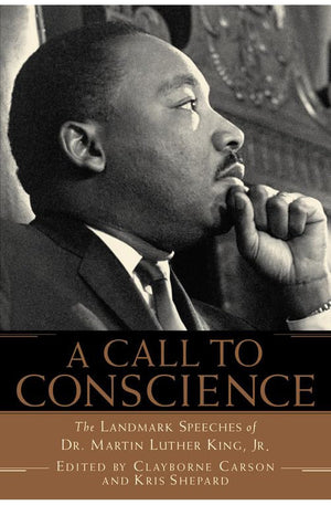 A Call to Conscience: The Landmark Speeches of Dr. Martin Luther King, Jr.