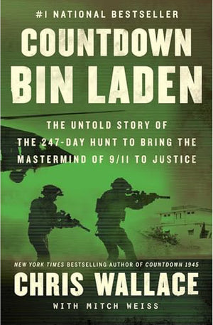 Countdown bin Laden: The Untold Story of the 247-Day Hunt to Bring the Mastermind of 9/11 to Justice (Chris Wallace’s Countdown Series)