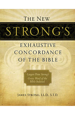 The New Strong's Exhaustive Concordance of the Bible