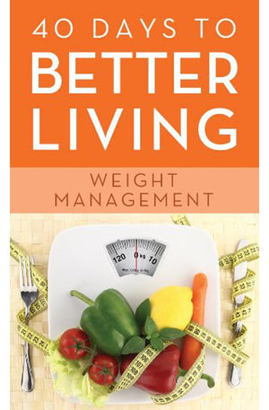 40 Days to Better Living--Weight Management