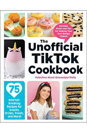 The Unofficial TikTok Cookbook: 75 Internet-Breaking Recipes for Snacks, Drinks, Treats, and More! (Unofficial Cookbook Gift Series)