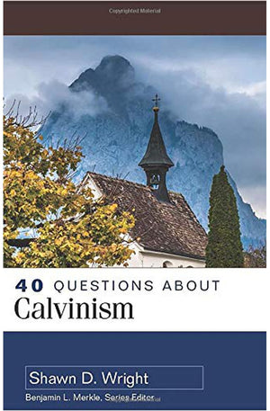 40 Questions About Calvinism