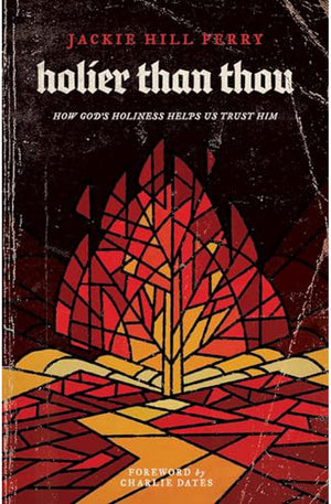 Holier Than Thou: How God’s Holiness Helps Us Trust Him