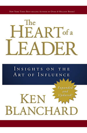 The Heart of a Leader: Insights on the Art of Influence