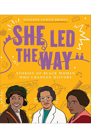 She Led the Way: Stories of Black Women Who Changed History