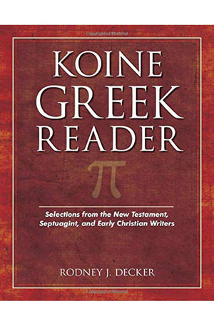 Koine Greek Reader: Selections from the New Testament, Septuagint, and Early Christian Writers