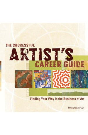 The Successful Artist's Career Guide: Finding Your Way in the Business of Art
