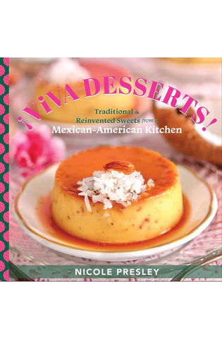 Image of ¡Viva Desserts: Traditional and Reinvented Sweets From a Mexican-American Kitchen