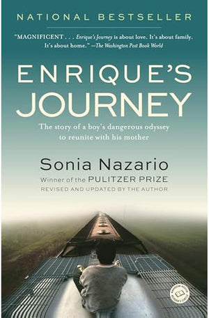 Enrique's Journey: The Story of a Boy's Dangerous Odyssey to Reunite with His Mother