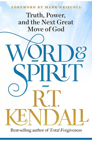 Word and Spirit: Truth, Power, and the Next Great Move of God