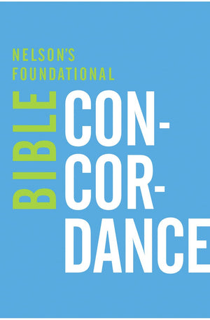 Nelson's Foundational Bible Concordance with the King James Version Bible