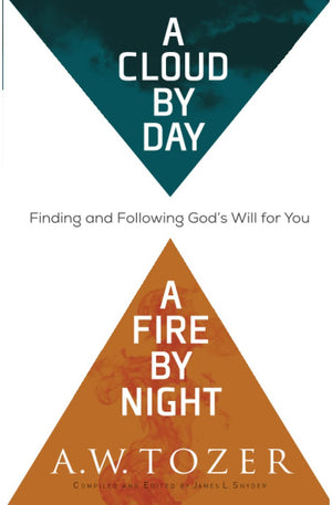 A Cloud by Day, a Fire by Night: Finding and Following God's Will for You