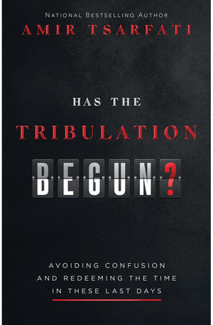Has the Tribulation Begun?: Avoiding Confusion and Redeeming the Time in These Last Days