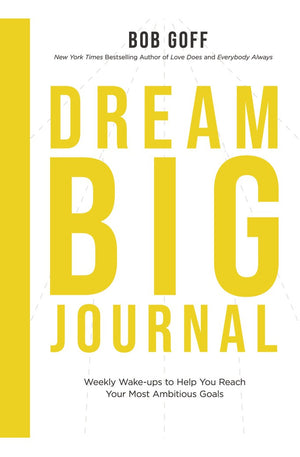 Dream Big Journal: Weekly Wake-ups to Help You Reach Your Most Ambitious Goals