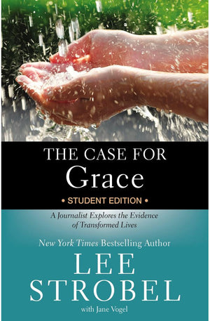 The Case for Grace Student Edition: A Journalist Explores the Evidence of Transformed Lives (Case for … Series for Students)