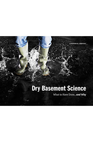 Dry Basement Science: What To Have Done...And Why