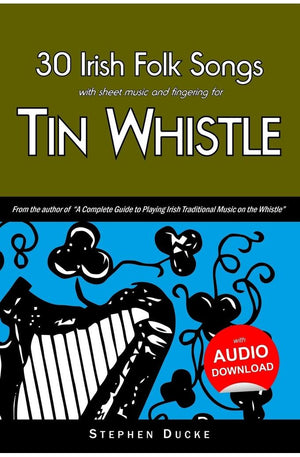 30 Irish Folk Songs with sheet music and fingering for Tin Whistle (Whistle for Kids)