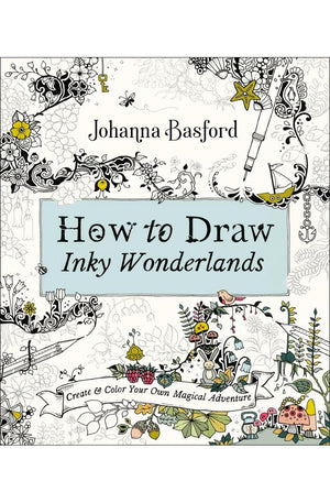 How to Draw Inky Wonderlands: Create and Color Your Own Magical Adventure