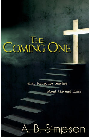 The Coming One: What Scripture Teaches About the End Times