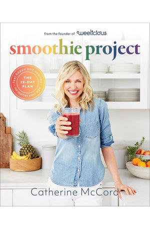 Smoothie Project: The 28-Day Plan to Feel Happy and Healthy No Matter Your Age