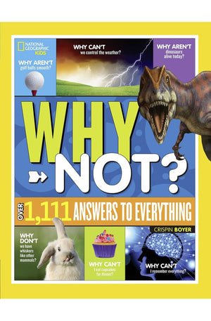 National Geographic Kids Why Not?: Over 1,111 Answers to Everything