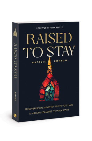 Raised to Stay: Persevering in Ministry When You Have a Million Reasons to Walk Away