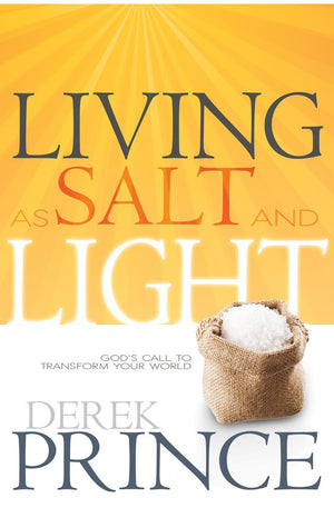 Living as Salt and Light: God's Call to Transform Your World