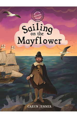 Imagine You Were There... Sailing on the Mayflower