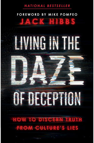 Living in the Daze of Deception: How to Discern Truth from Culture’s Lies