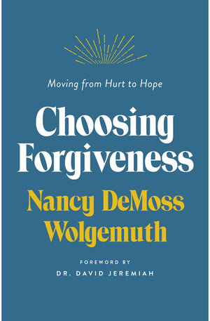 Choosing Forgiveness: Moving from Hurt to Hope