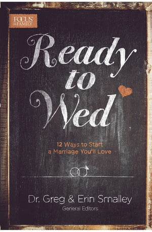 Ready to Wed: 12 Ways to Start a Marriage You'll Love